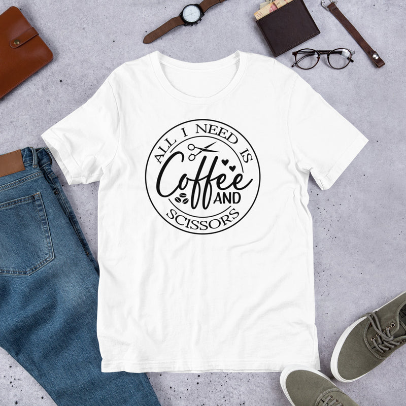 All I Need Is Coffee And Scissors Unisex t-shirt