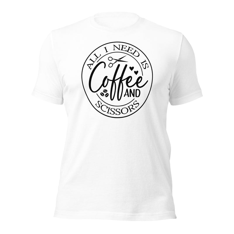 All I Need Is Coffee And Scissors Unisex t-shirt