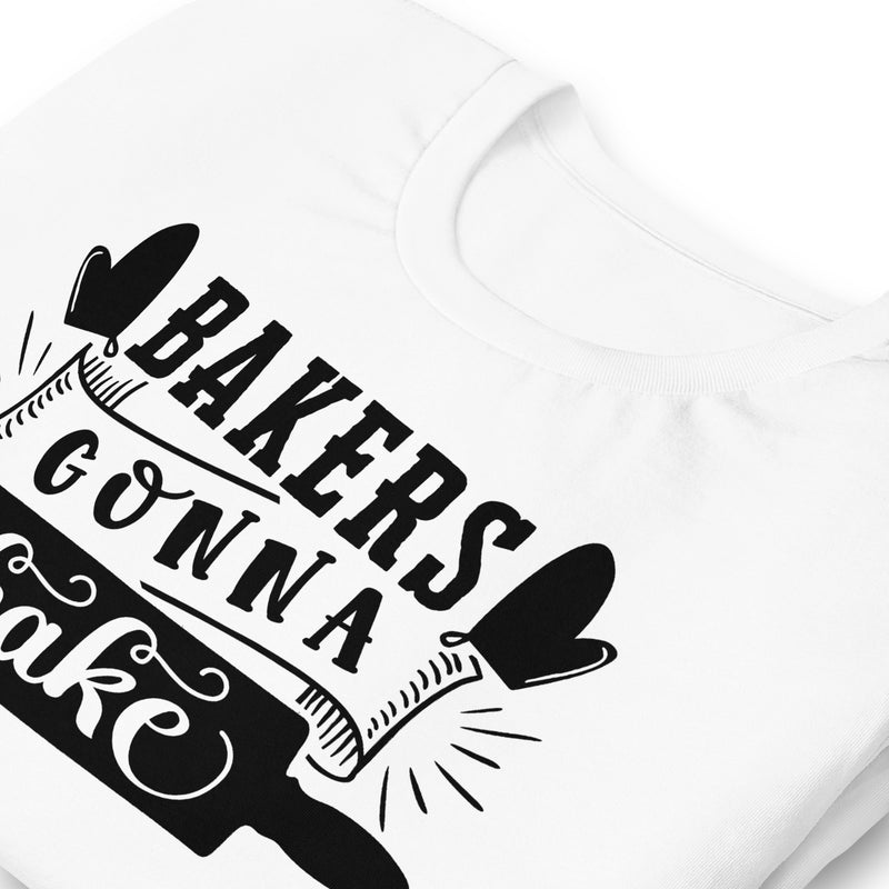 Bakers Gonna Bake Unisex t-shirt