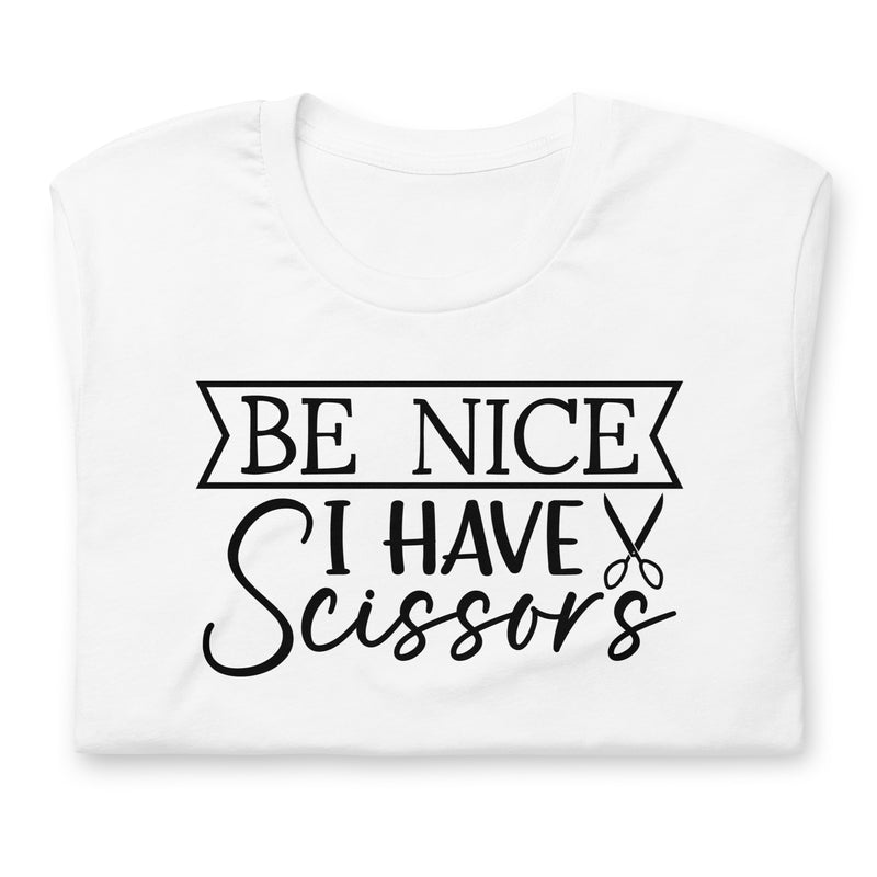 Be Nice I Have Scissors Unisex t-shirt