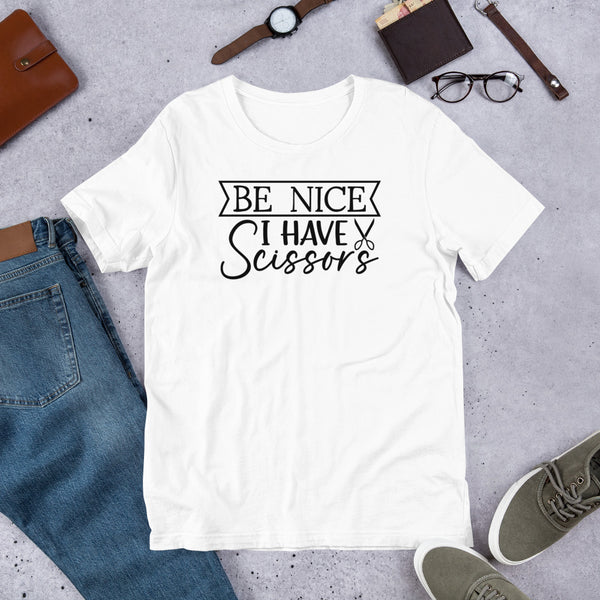 Be Nice I Have Scissors Unisex t-shirt