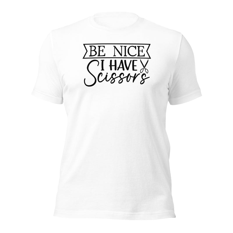 Be Nice I Have Scissors Unisex t-shirt