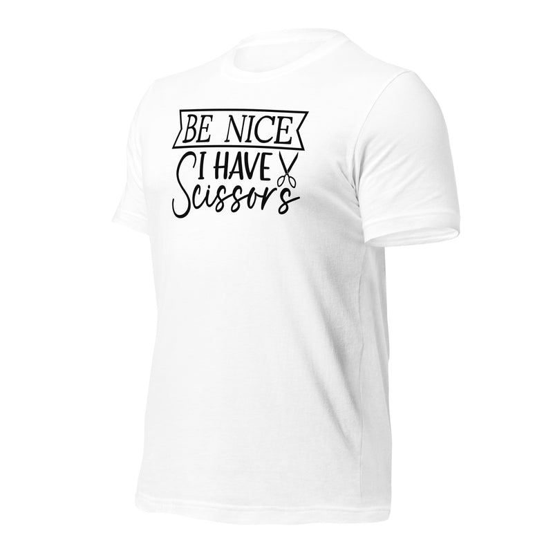 Be Nice I Have Scissors Unisex t-shirt