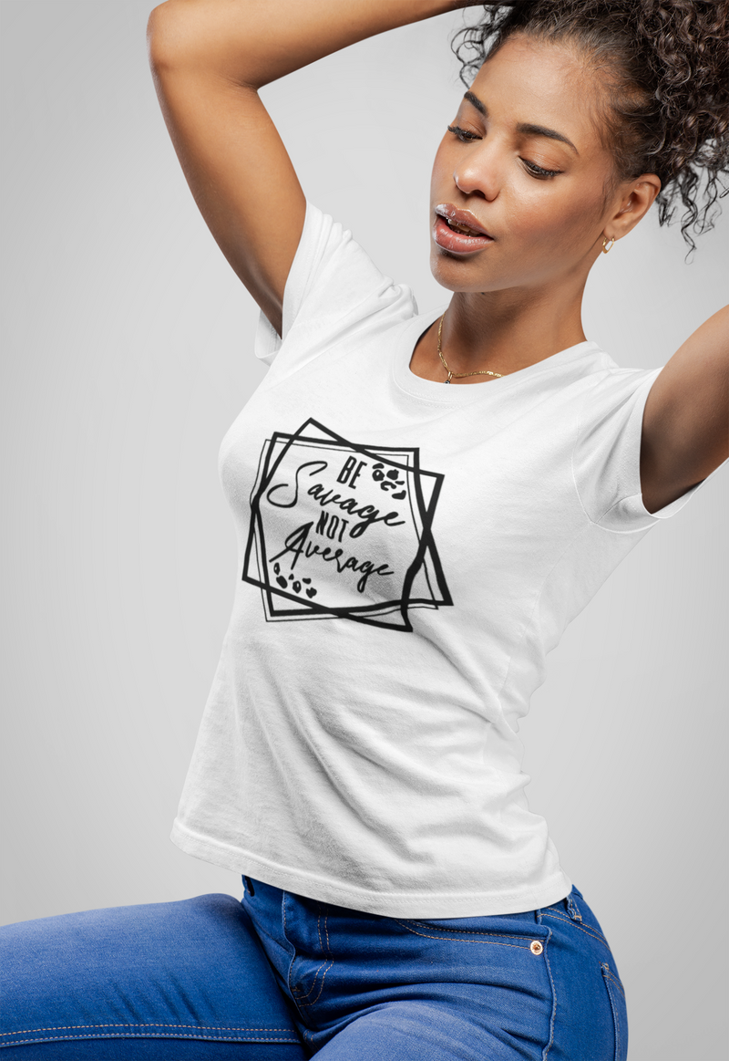 Be Savage Not Average Women's Relaxed T-Shirt