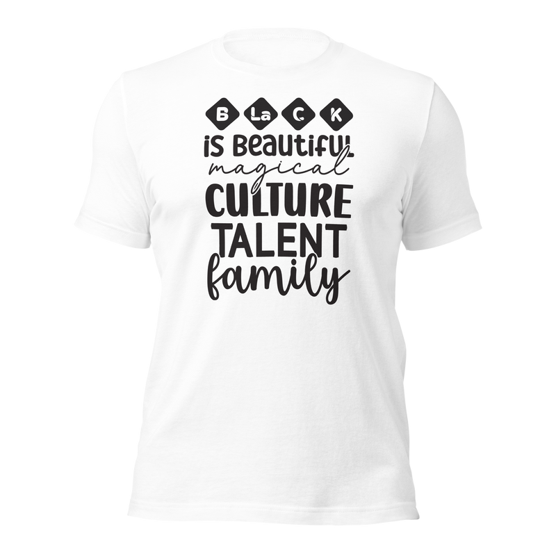 Black is beautiful magical culture talent family Unisex t-shirt