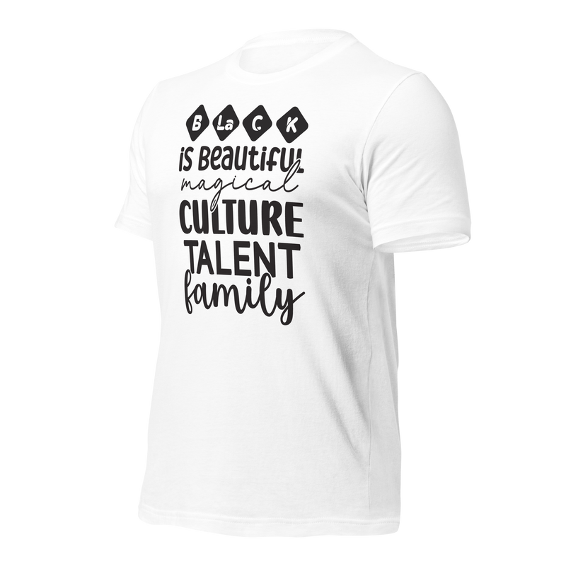 Black is beautiful magical culture talent family Unisex t-shirt