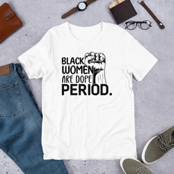 Black Women Are Dope Period Tee