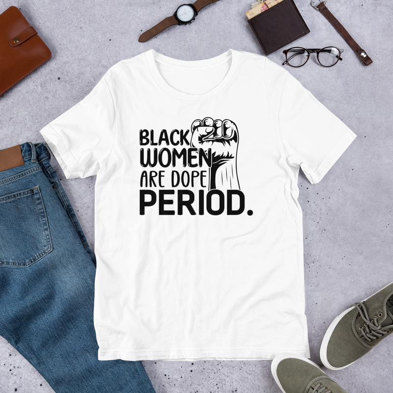 Black Women Are Dope Period Tee