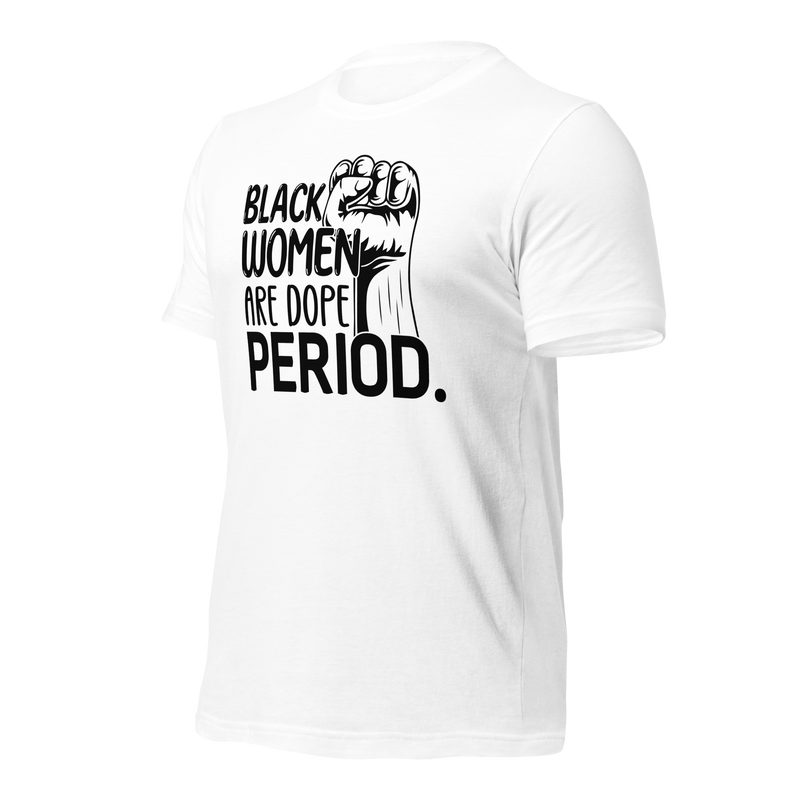 Black Women Are Dope Period Tee