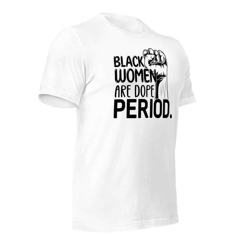 Black Women Are Dope Period Tee