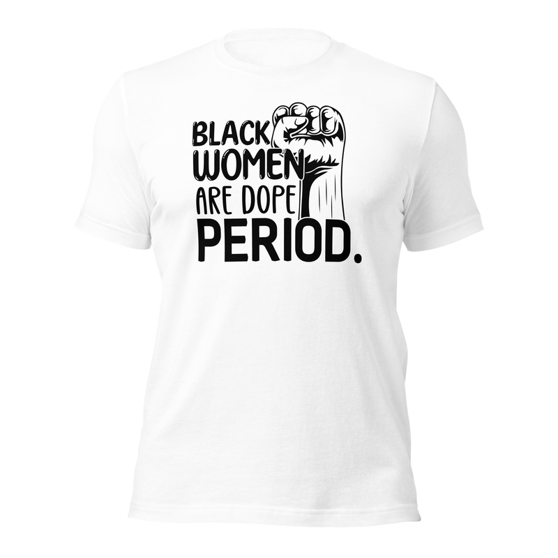 Black Women Are Dope Period Tee