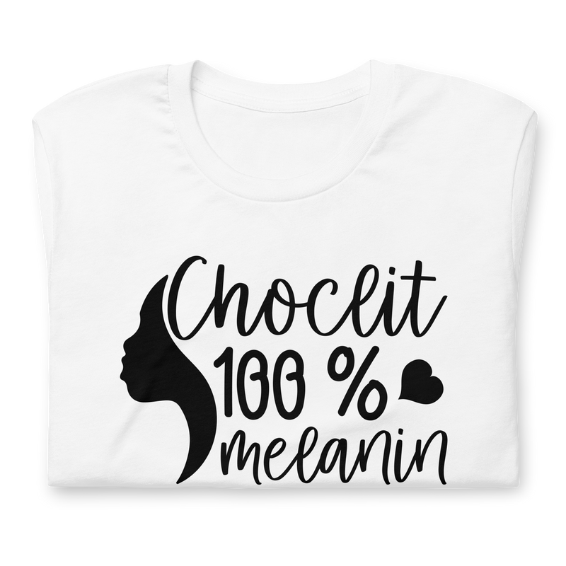 Choclit 100 % melanin Unisex t-shirt