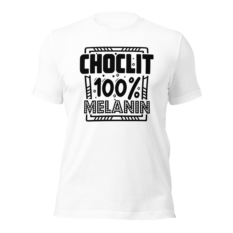 Choclit 100 % melanin Unisex t-shirt