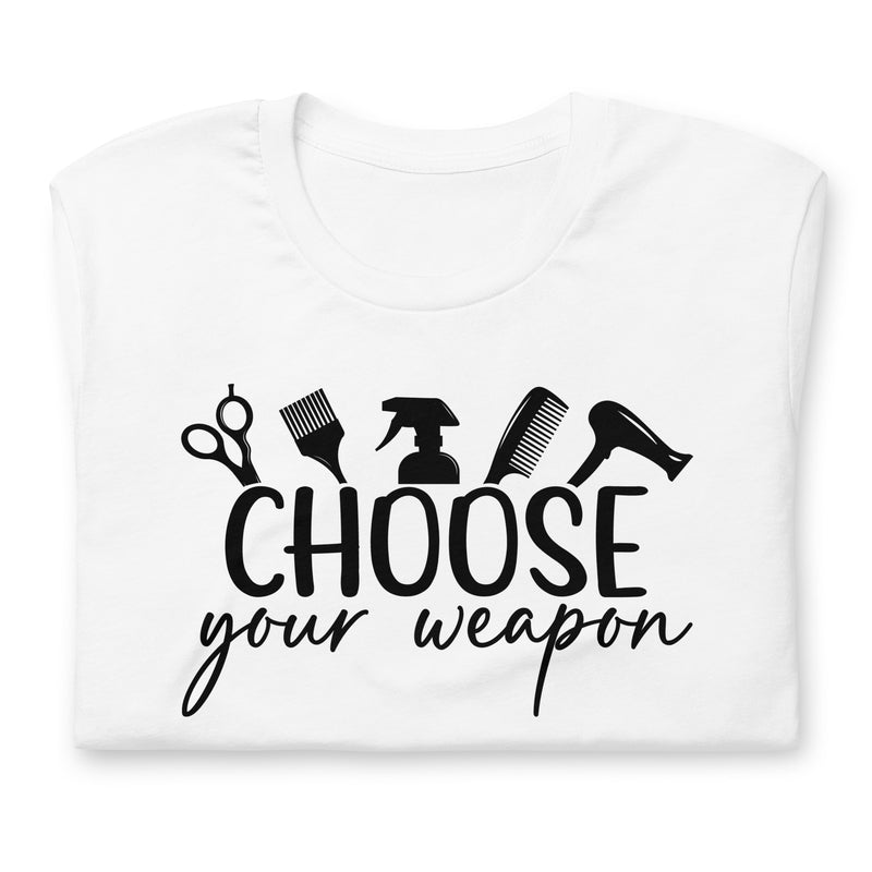 Choose Your Weapon Unisex t-shirt