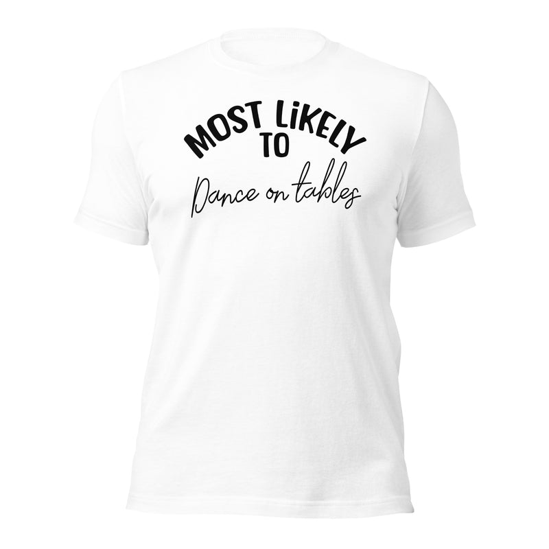 Dance On Tables Unisex t-shirt