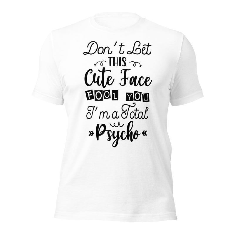 Don't Let This Cute Face Fool You Unisex t-shirt