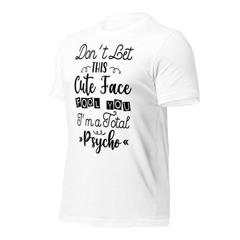 Don't Let This Cute Face Fool You Unisex t-shirt