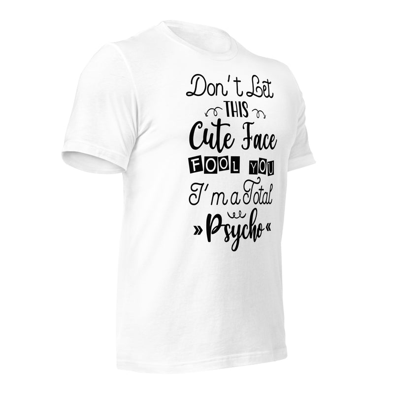 Don't Let This Cute Face Fool You Unisex t-shirt