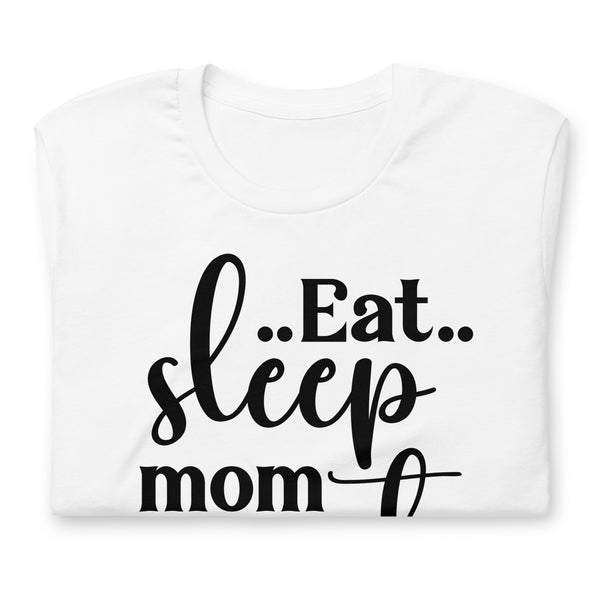 Eat sleep mom repeat Unisex t-shirt