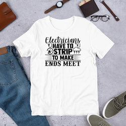 Electricians Have to Strip To Make Ends Meet Unisex t-shirt