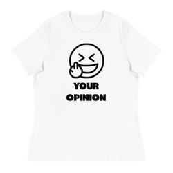 Your Opinion Women's Relaxed T-Shirt