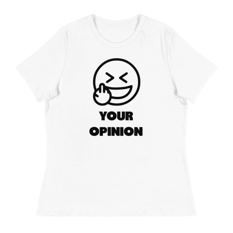 Your Opinion Women's Relaxed T-Shirt