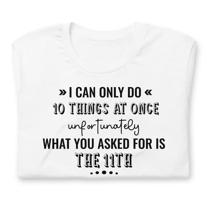 I Can Only Do 10 Things Unisex t-shirt