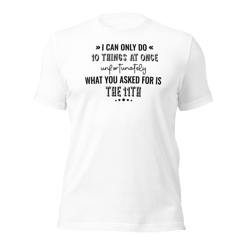 I Can Only Do 10 Things Unisex t-shirt