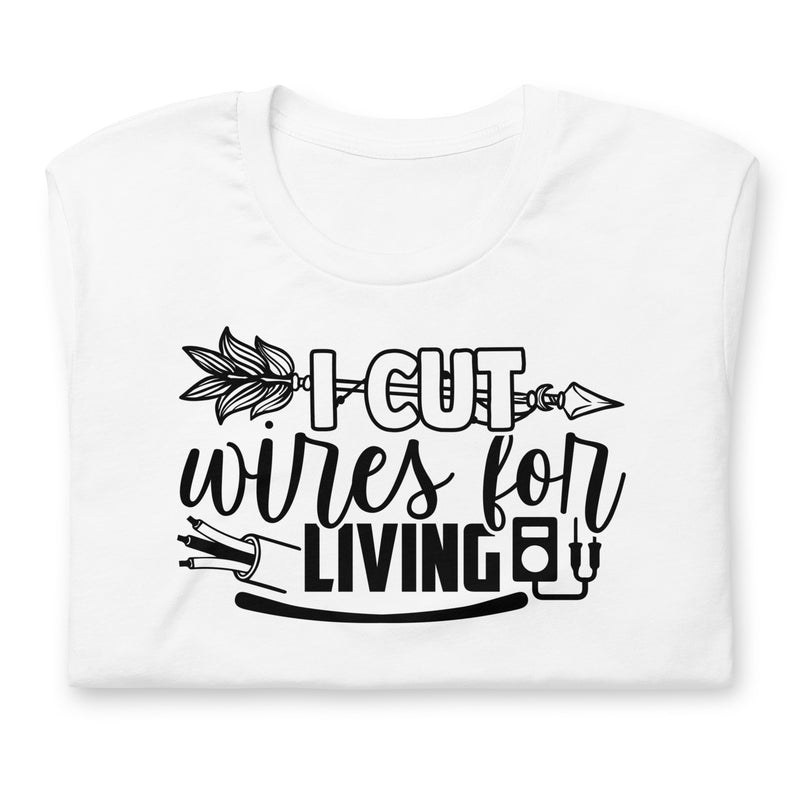 I Cut Wires for a Living Unisex t-shirt