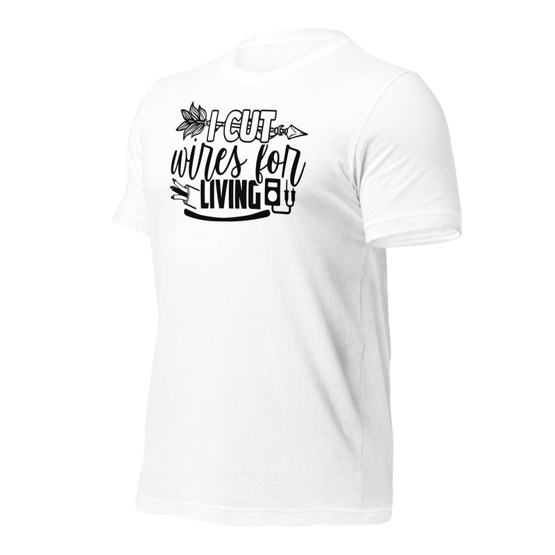 I Cut Wires for a Living Unisex t-shirt