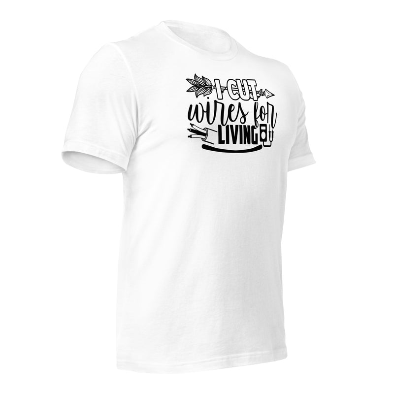 I Cut Wires for a Living Unisex t-shirt