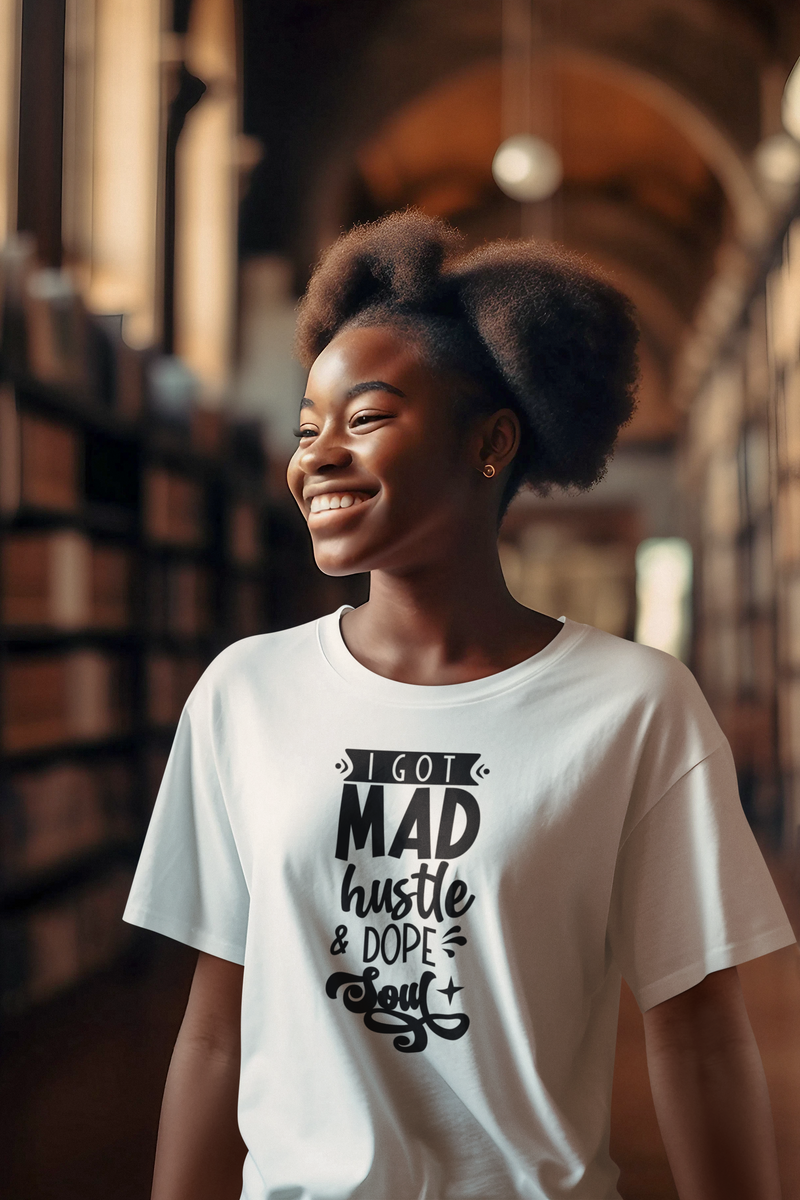 I Got Mad Hustle and a Dope Soul Unisex t-shirt