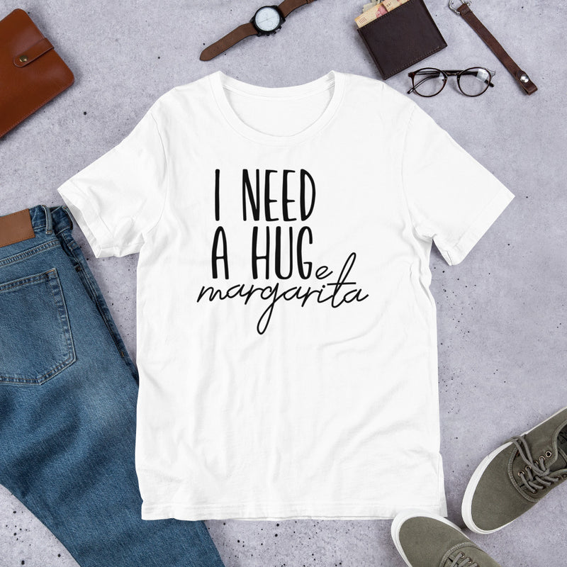 I Need A Huge Margarita Unisex t-shirt