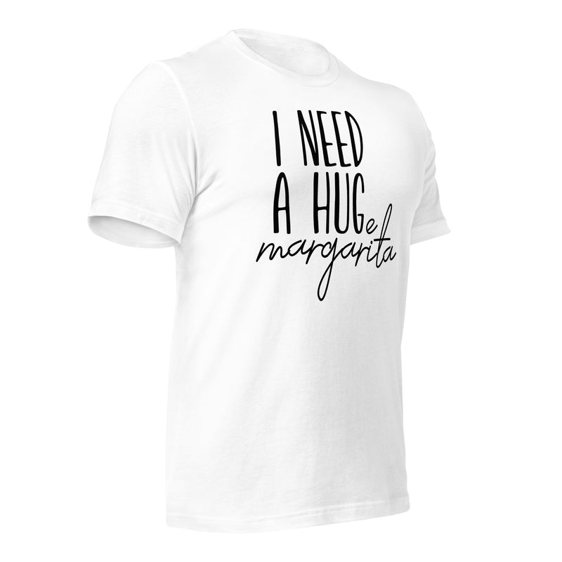 I Need A Huge Margarita Unisex t-shirt