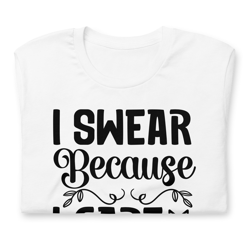 I Swear Because I Care Unisex t-shirt