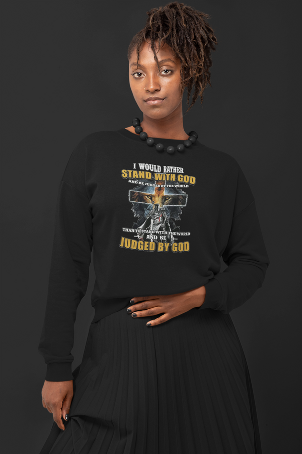 I Would Rather Stand With God Unisex Sweatshirt