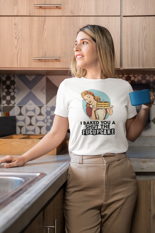 I Baked You a Shut The Fucupcake Women's Relaxed T-Shirt