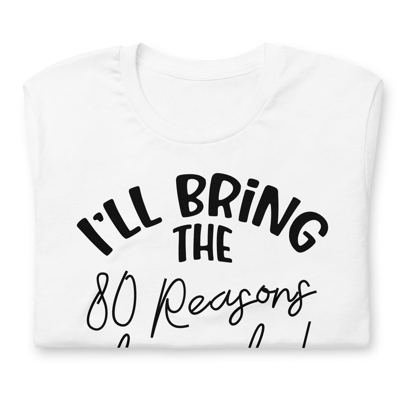 I'll Bring The 80 Reasons To Party Unisex t-shirt