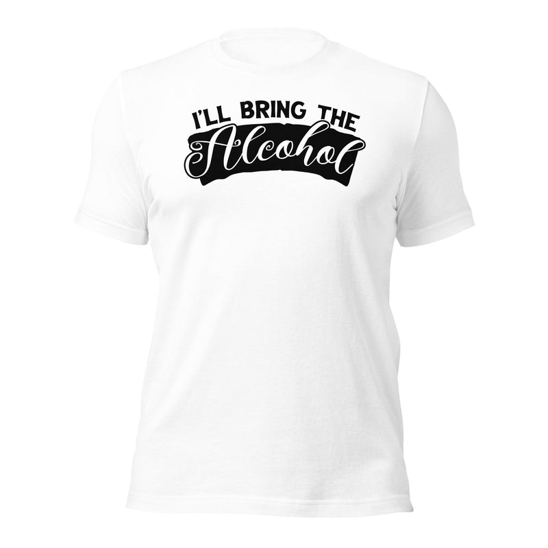 I'll Bring The Alcohol Unisex t-shirt