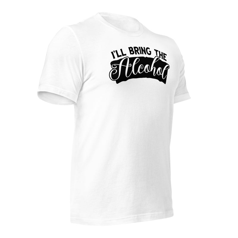 I'll Bring The Alcohol Unisex t-shirt