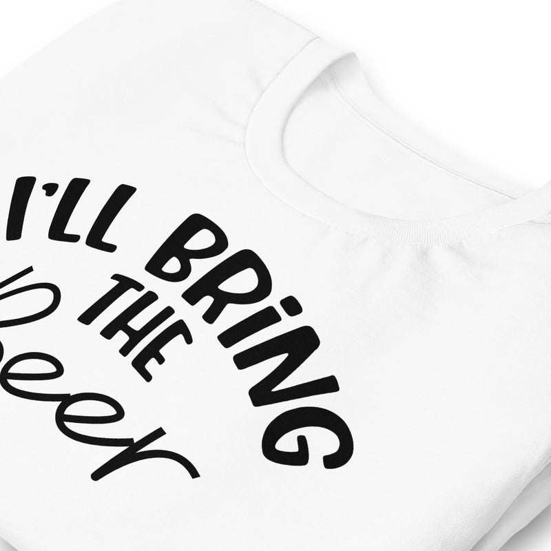 I'll Bring The Beer Unisex t-shirt