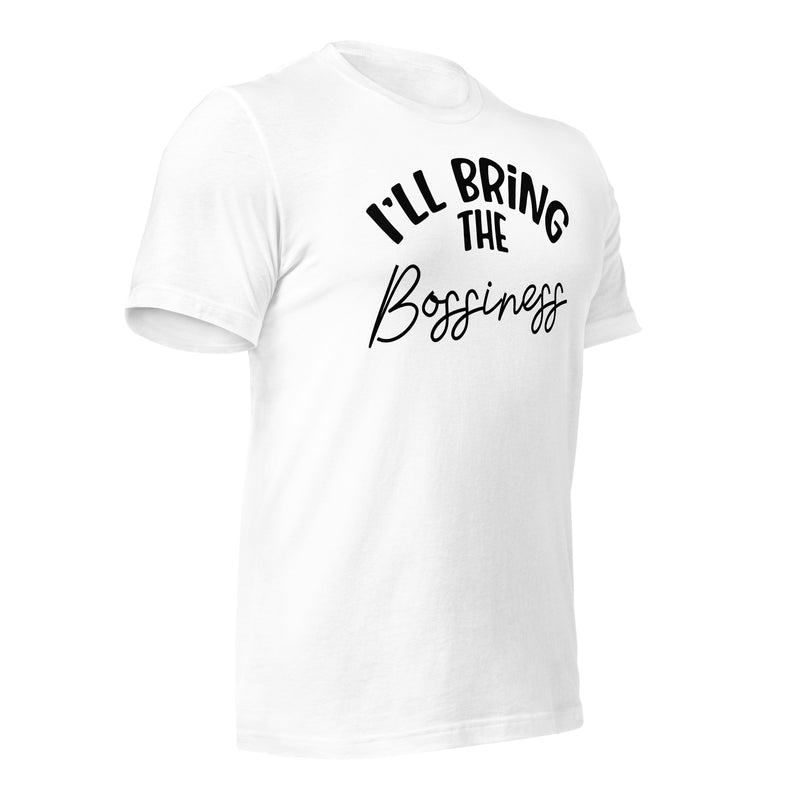 I'll Bring The Bossiness Unisex t-shirt