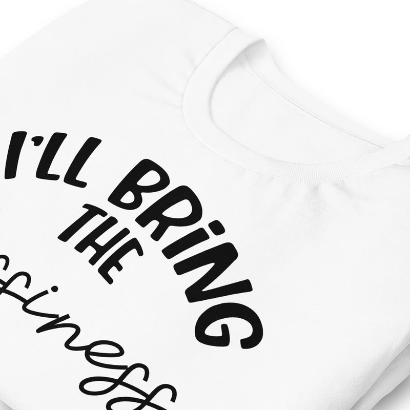 I'll Bring The Bossiness Unisex t-shirt