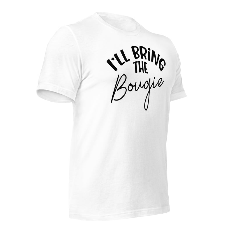 I'll Bring The Bougie Unisex t-shirt