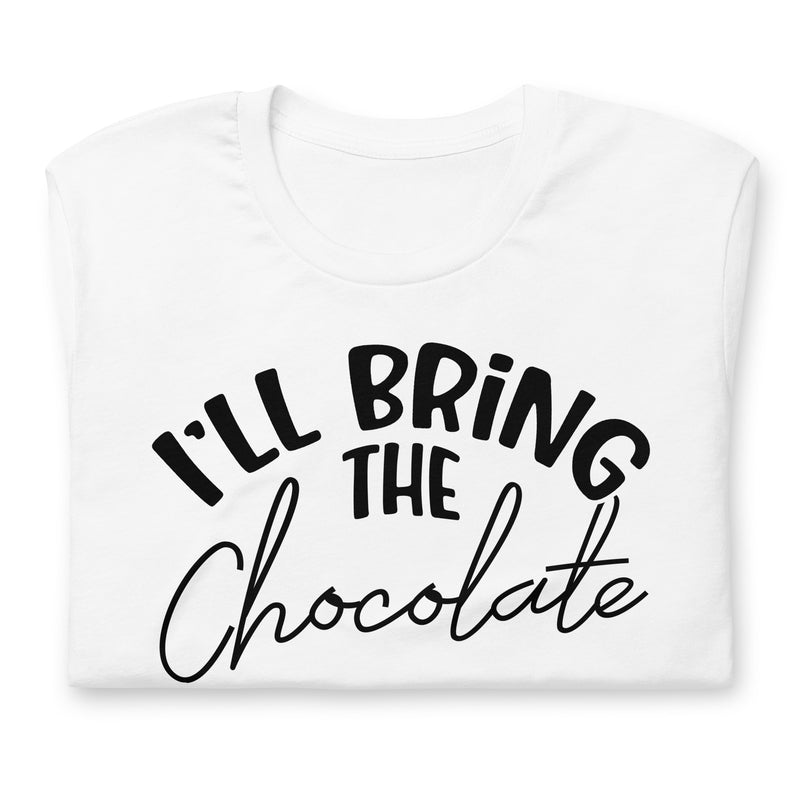 I'll Bring The Chocolate Unisex t-shirt