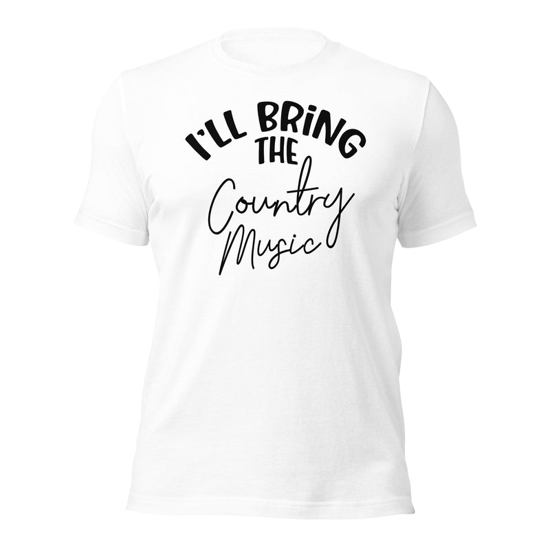 I'll Bring The Country Music Unisex t-shirt