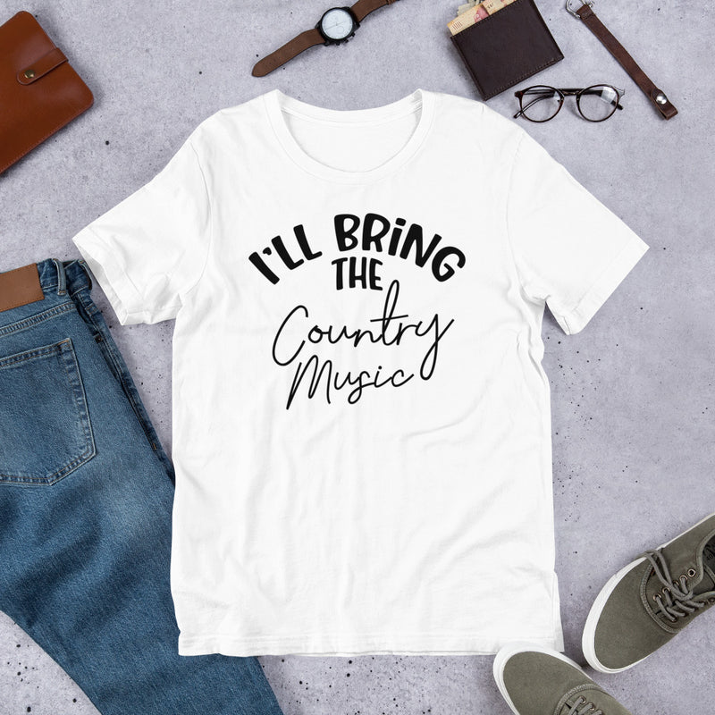 I'll Bring The Country Music Unisex t-shirt