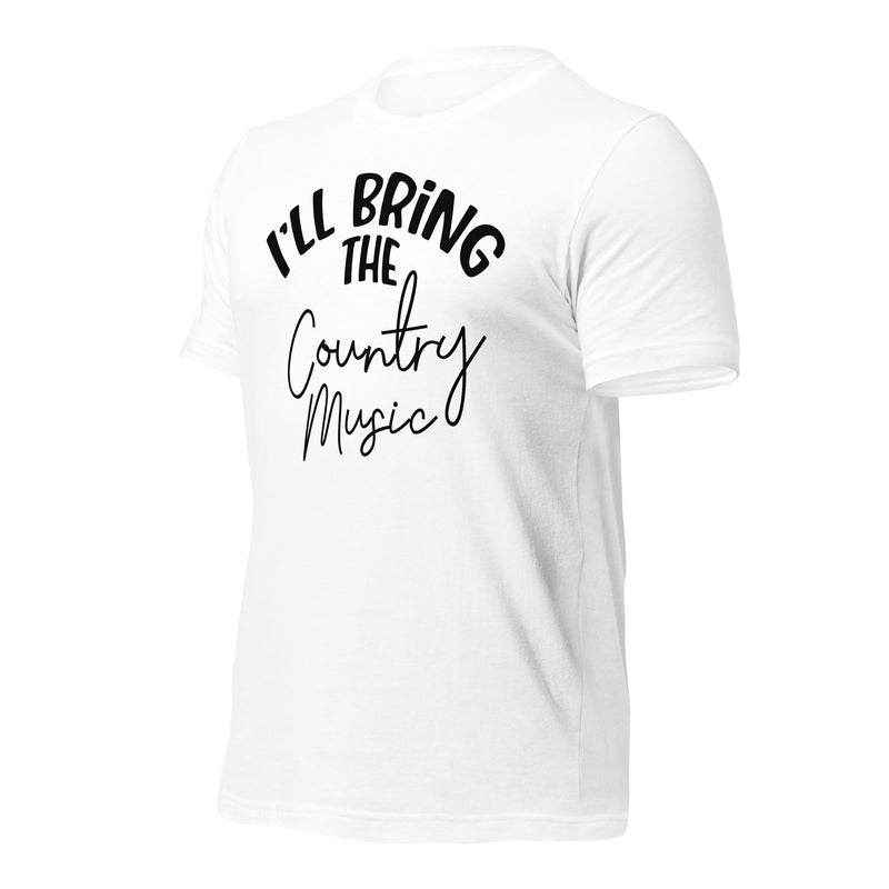 I'll Bring The Country Music Unisex t-shirt