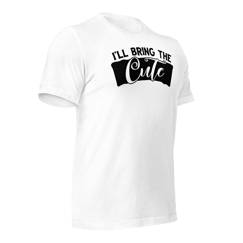 I'll Bring The Cute Unisex t-shirt