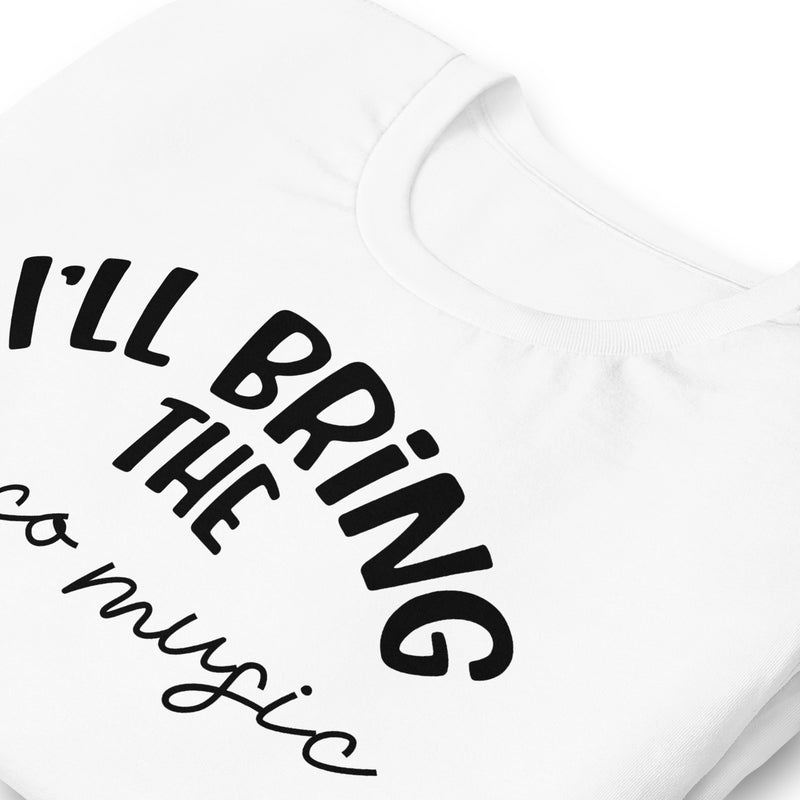 I'll Bring The Disco Music Unisex t-shirt